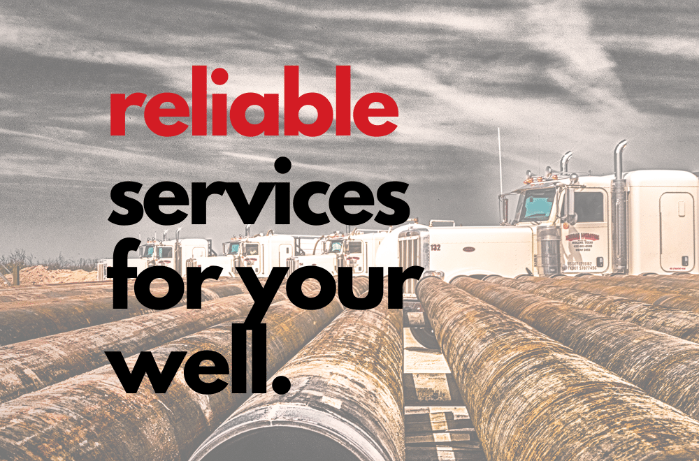 RELIABLE SERVICES FOR YOUR WELL